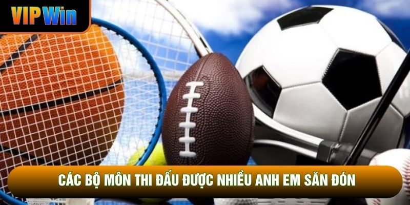 Các bộ môn thi đấu được nhiều anh em săn đón