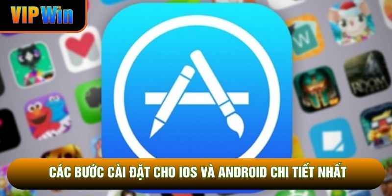 Các bước cài đặt cho iOS và Android chi tiết nhất Các bước cài đặt cho iOS và Android chi tiết nhất