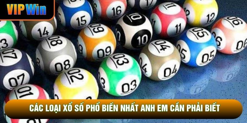 Các loại xổ số phổ biến nhất anh em cần phải biết Các loại xổ số phổ biến nhất anh em cần phải biết