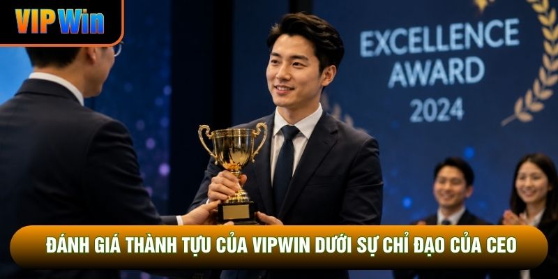 Đánh giá thành tựu của VipWin dưới sự chỉ đạo của CEO Đánh giá thành tựu của VipWin dưới sự chỉ đạo của CEO