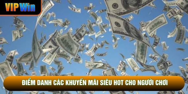 Điểm danh các khuyến mãi siêu hot cho người chơi Điểm danh các khuyến mãi siêu hot cho người chơi