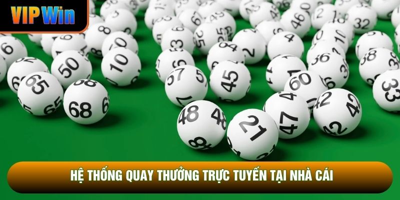 Hệ thống quay thưởng trực tuyến tại nhà cái Hệ thống quay thưởng trực tuyến tại nhà cái