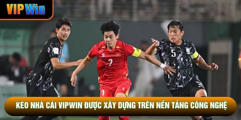 Kèo nhà cái VipWin được xây dựng trên nền tảng công nghệ Kèo nhà cái VipWin được xây dựng trên nền tảng công nghệ