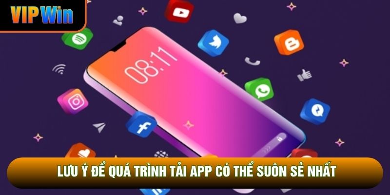 Lưu ý để quá trình tải app có thể suôn sẻ nhất Lưu ý để quá trình tải app có thể suôn sẻ nhất
