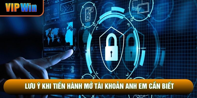 Lưu ý khi tiến hành mở tài khoản anh em cần biết Lưu ý khi tiến hành mở tài khoản anh em cần biết