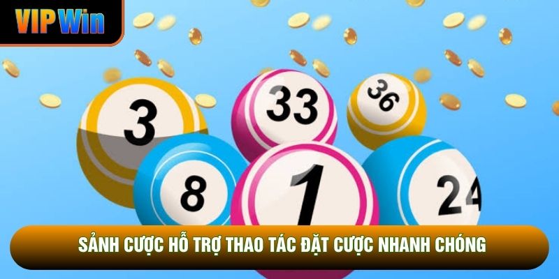 Sảnh cược hỗ trợ thao tác đặt cược nhanh chóng Sảnh cược hỗ trợ thao tác đặt cược nhanh chóng