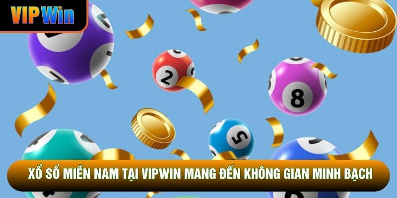 Xổ số miền Nam tại VipWin mang đến không gian minh bạch Xổ số miền Nam tại VipWin mang đến không gian minh bạch